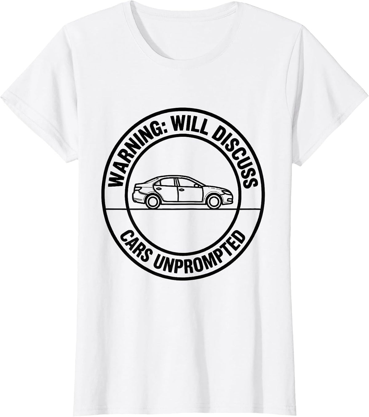 Warning: Will Discuss Cars Unprompted Funny Car Guy Car T-Shirt - White