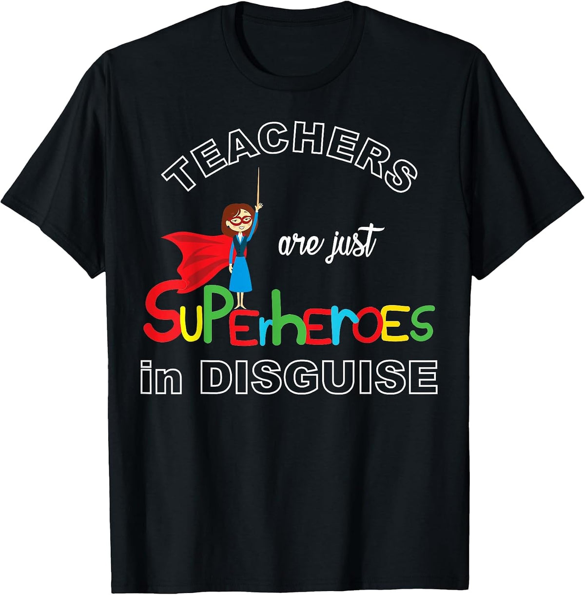 Teachers are Superheroes Funny First Day of School T-Shirt T-Shirt - Black