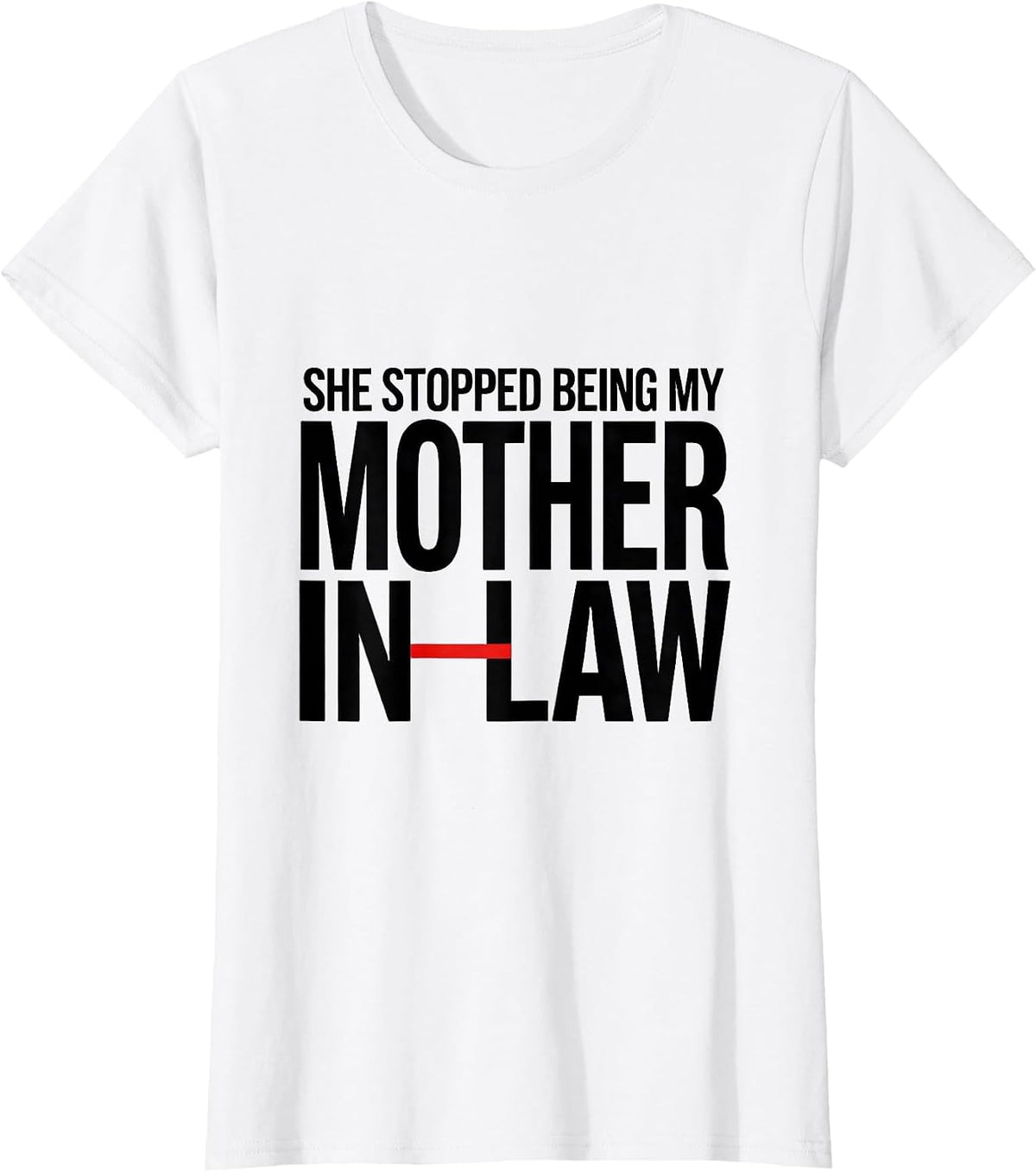 Women's She Stopped Being My Mother-In-Law Funny In-Law Gift T-Shirt - White