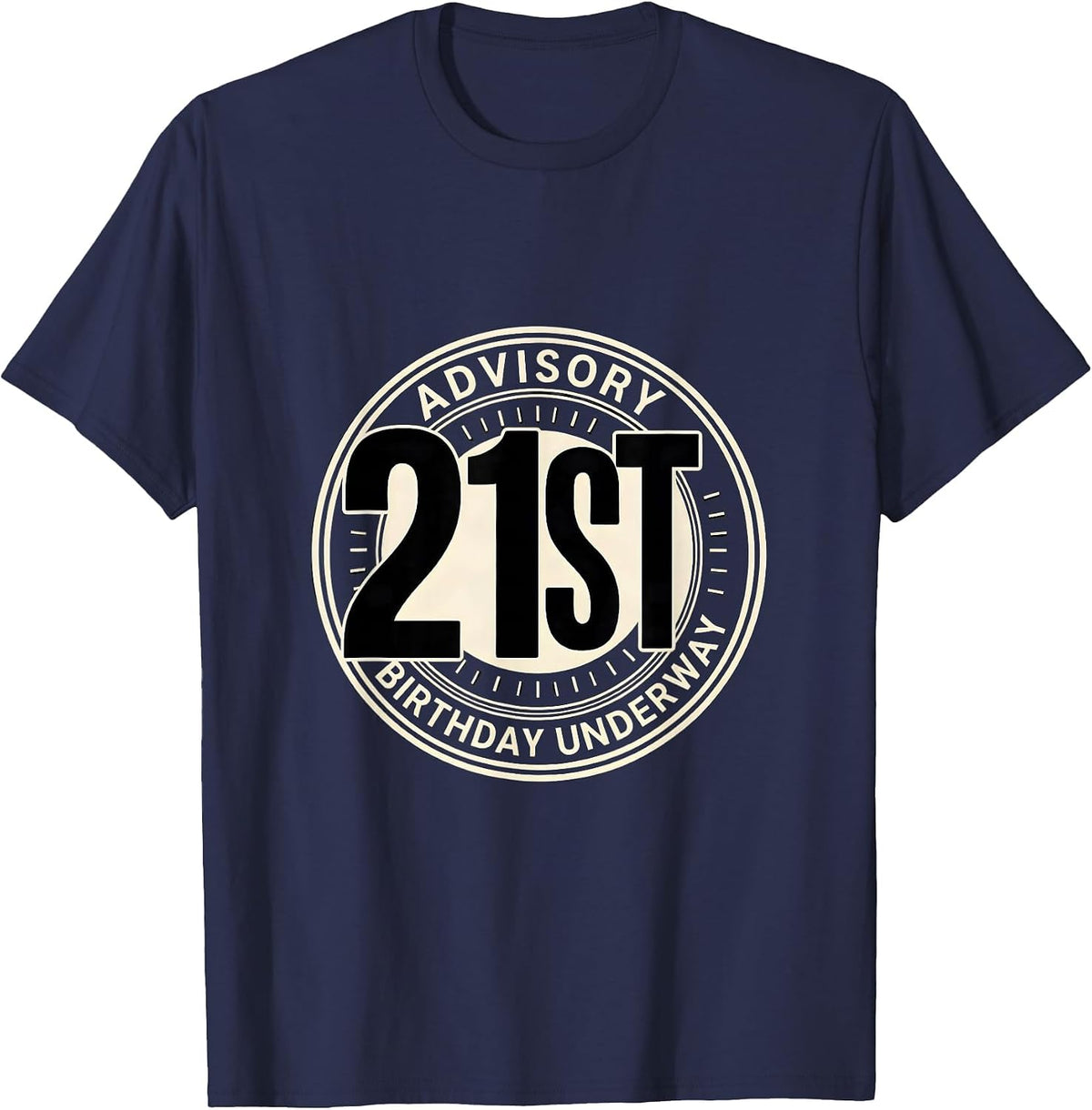 Advisory 21st Birthday Underway Funny 21 Years Old Gift T-Shirt - Navy Blue