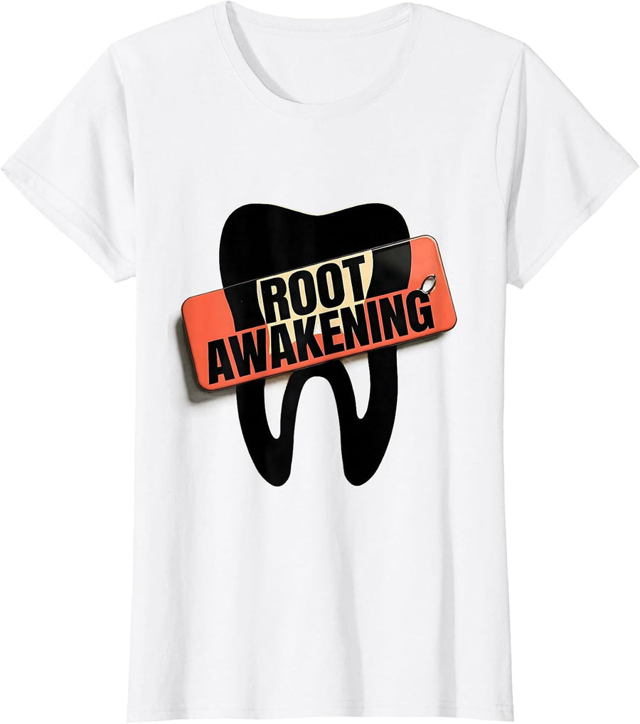 Women's Root Awakening Funny Dental Hygienist Dental Assistant Humor T-Shirt - White