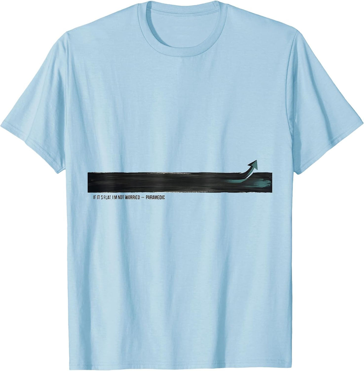 Men's If It's Flat, I'm Not Worried — Paramedic EMS T-Shirt - Baby Blue
