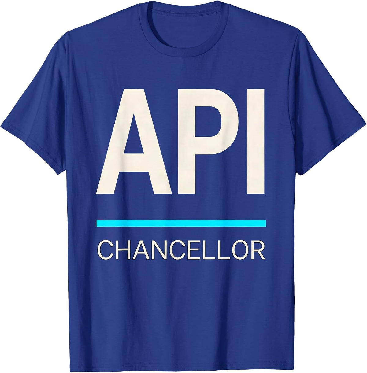 API Chancellor Funny Nerd Tech Worker Software Engineer Gift T-Shirt - Royal Blue