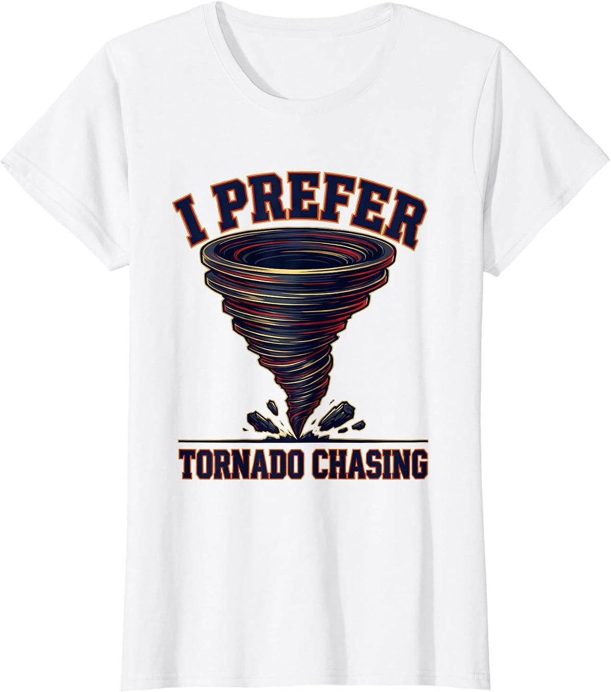 Women's I Prefer Tornado Chasing Funny Storm Chaser Meteorology Kids T-Shirt - White