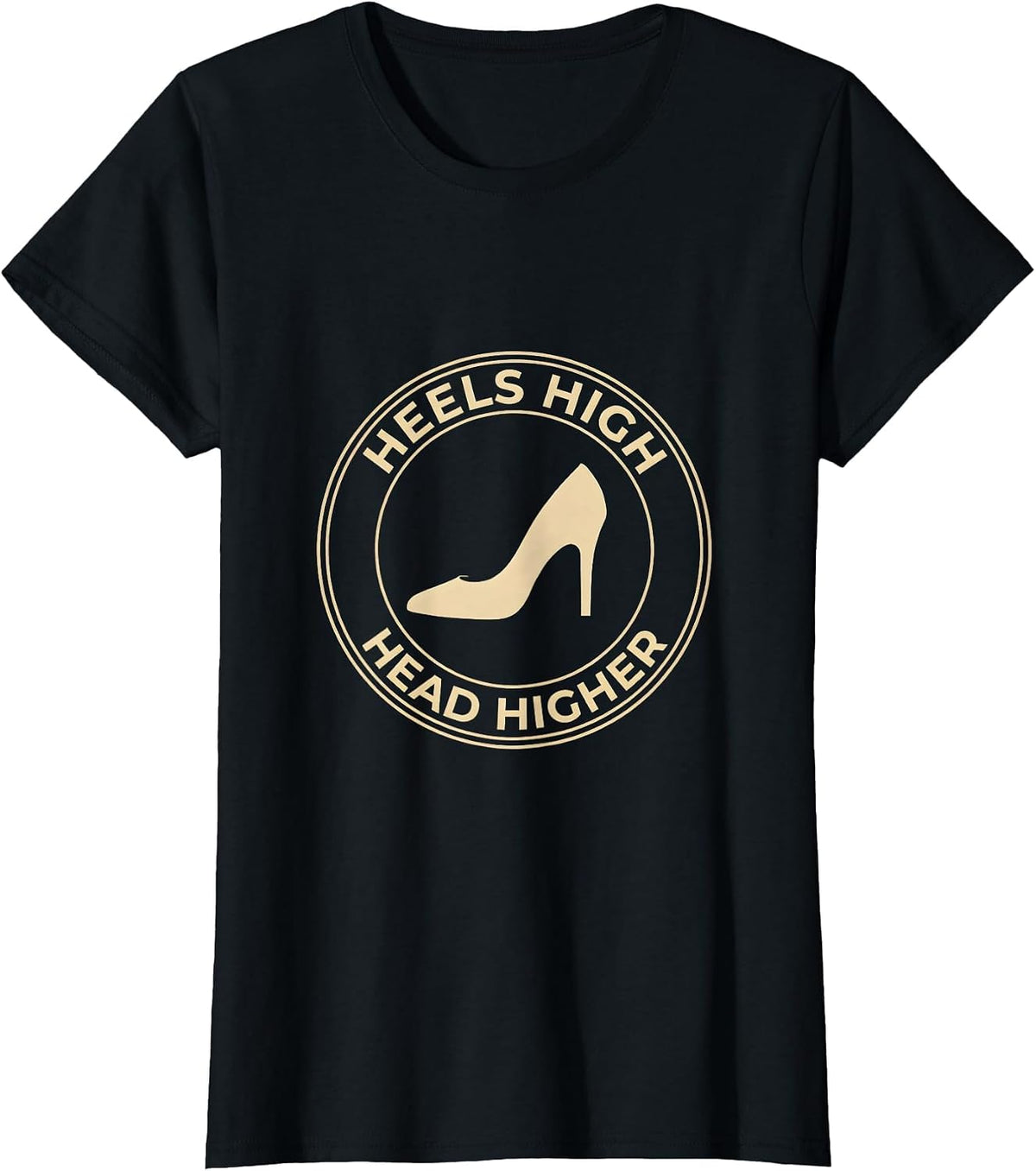 Heels High Head Higher Show Girl Design T-Shirt - Black
