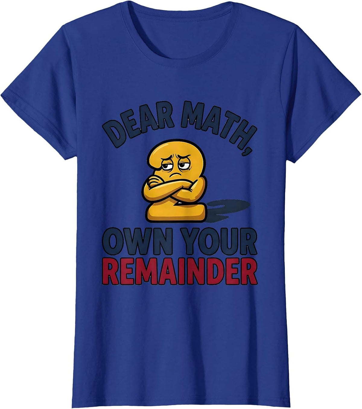 Women's Dear Math, Own Your Remainder Funny Math Teacher Student T-Shirt - Royal Blue