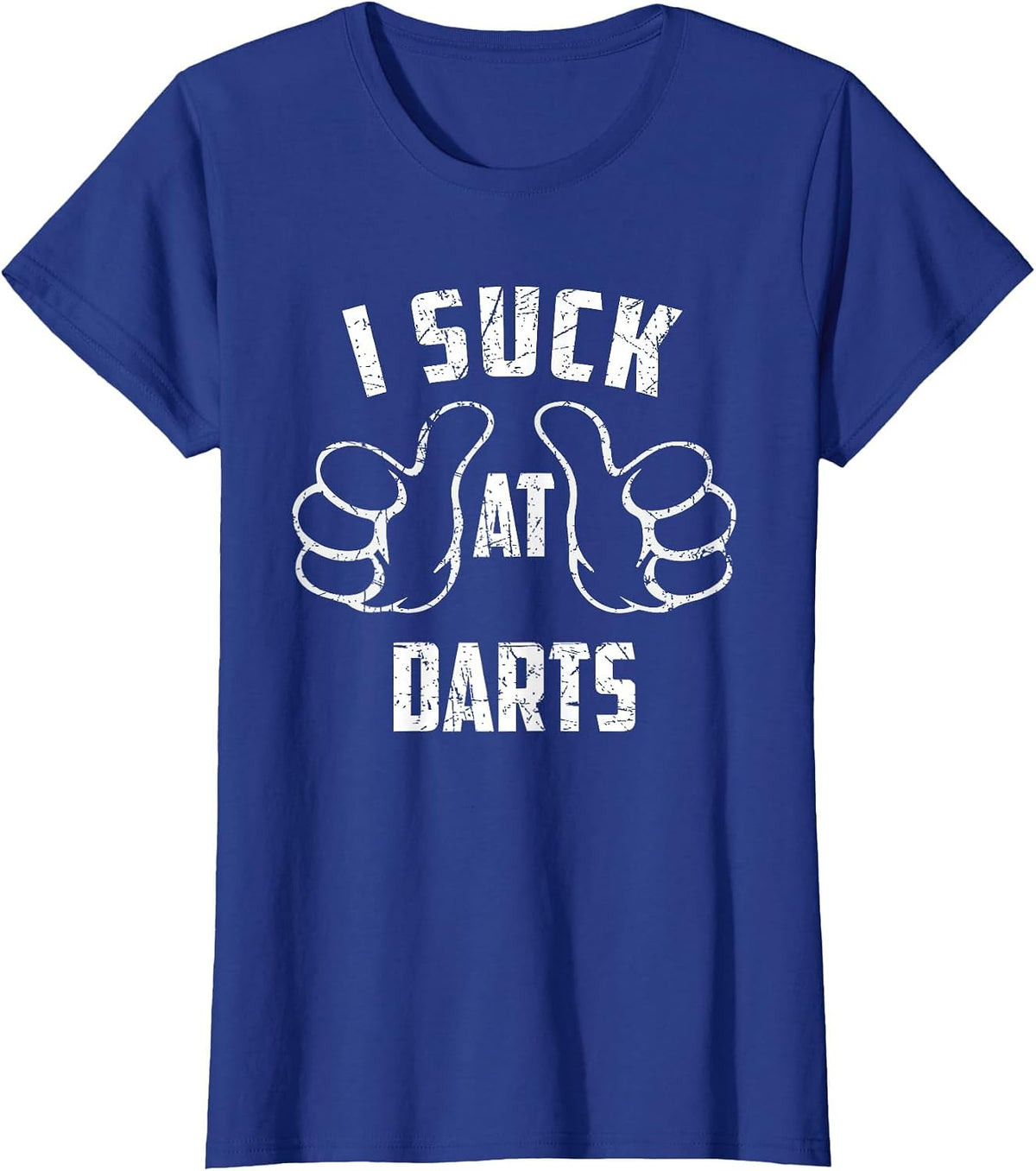 I Suck At Darts Sarcastic Darts Loser T-Shirt - Royal Blue