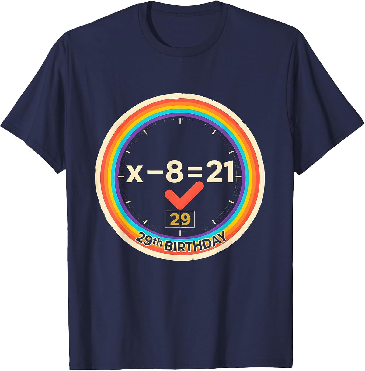 x − 8 = 21, 29th Birthday Colorful Math Humor Age Gift T-Shirt - Navy Blue