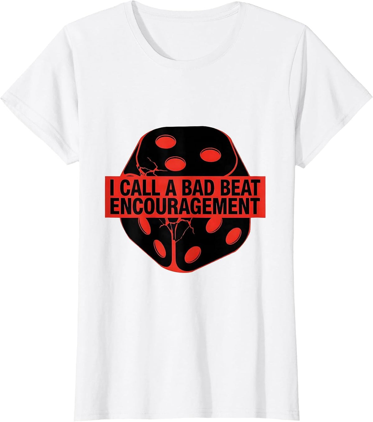 Women's I Call A Bad Beat Encouragement Funny Gambling Poker Player T-Shirt - White