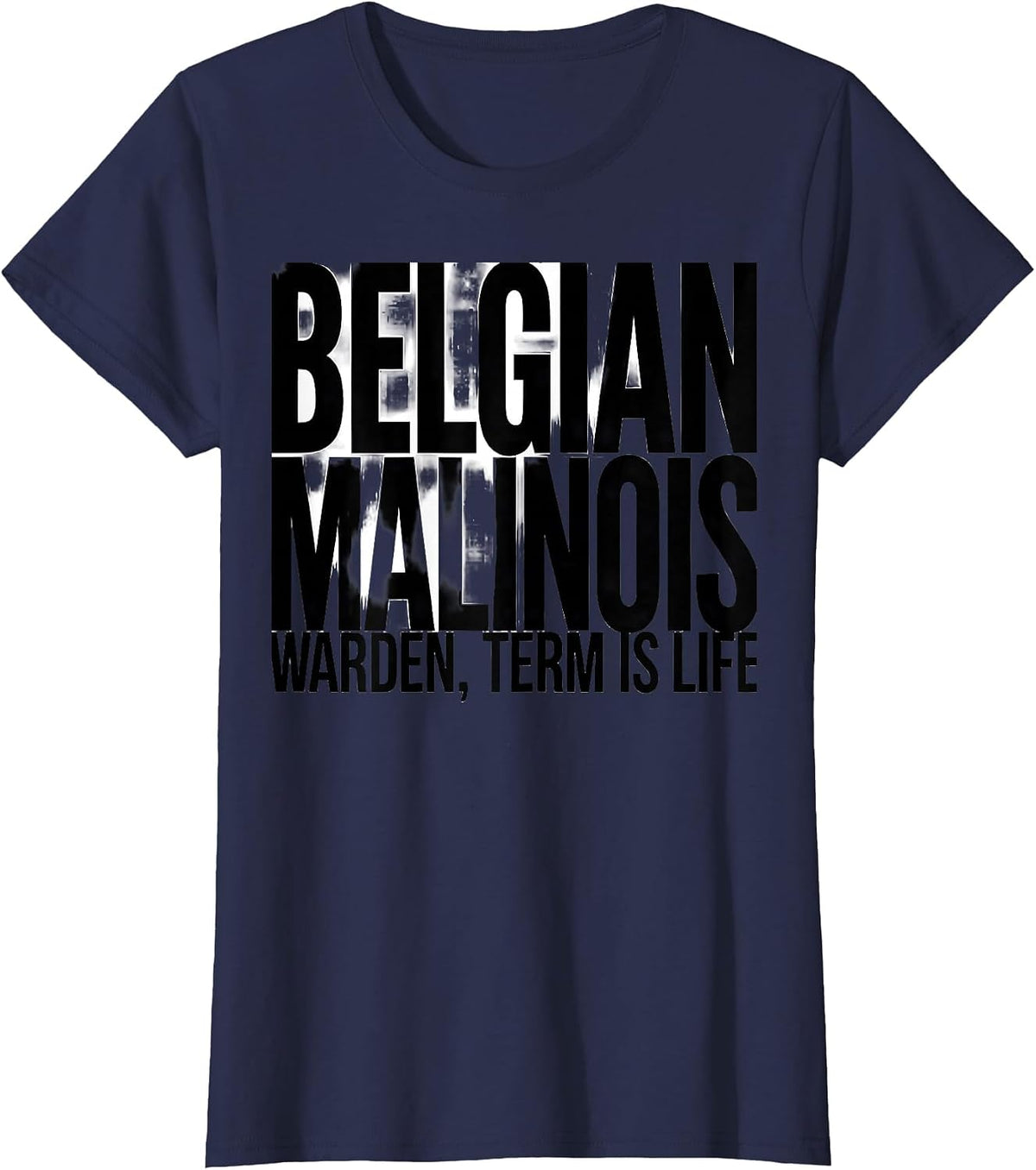 Women's Belgian Malinois Warden, Term Is Life Funny Dog Owner Humor T-Shirt - Navy Blue