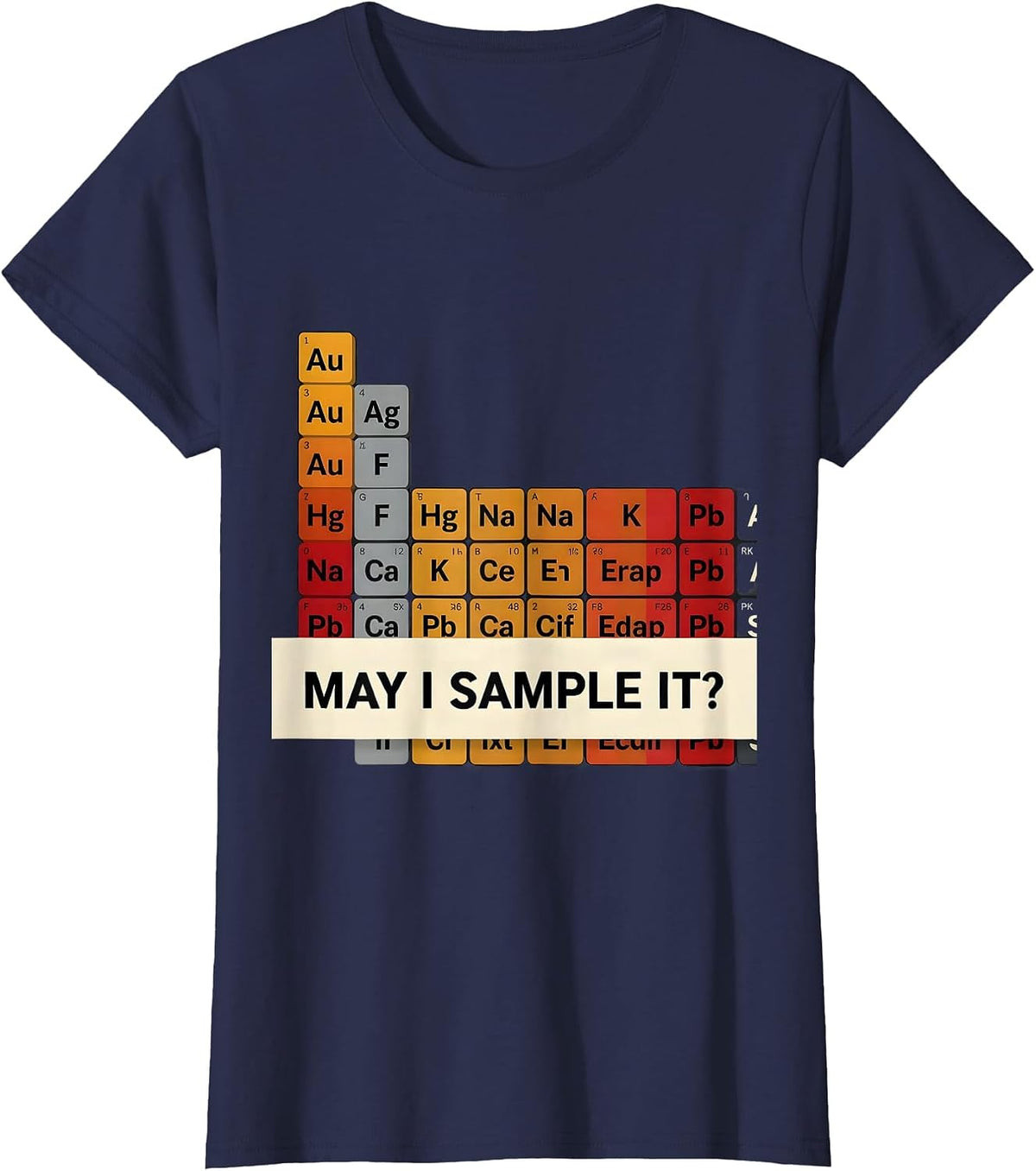 Women's May I Sample It Funny Periodic Table Chemistry Teacher Humor T-Shirt - Navy Blue