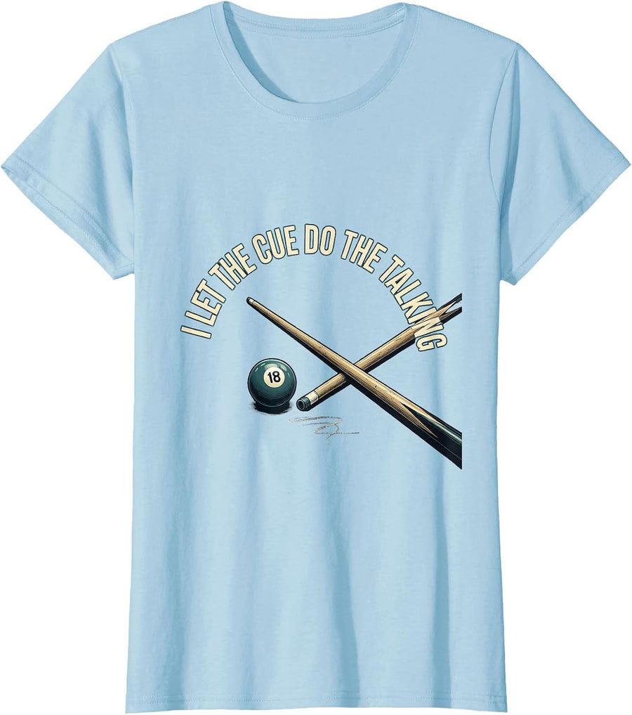 Women's I Let The Cue Do The Talking Funny Billiards Pool Player T-Shirt - Baby Blue