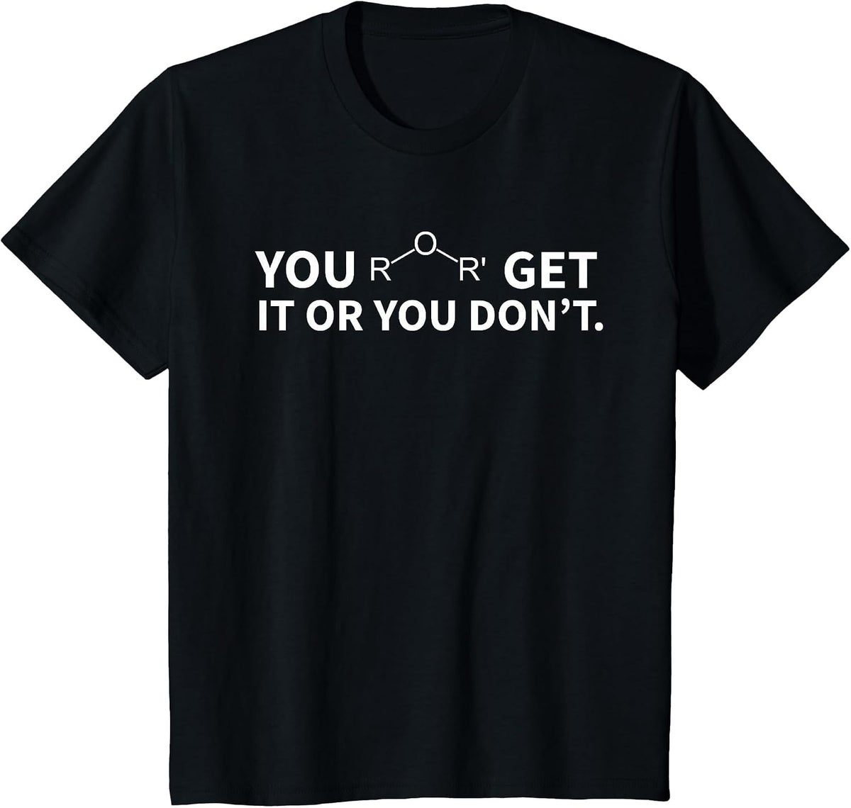 Chemistry Pun You Ether Get It Or You Don't T-Shirt - Black