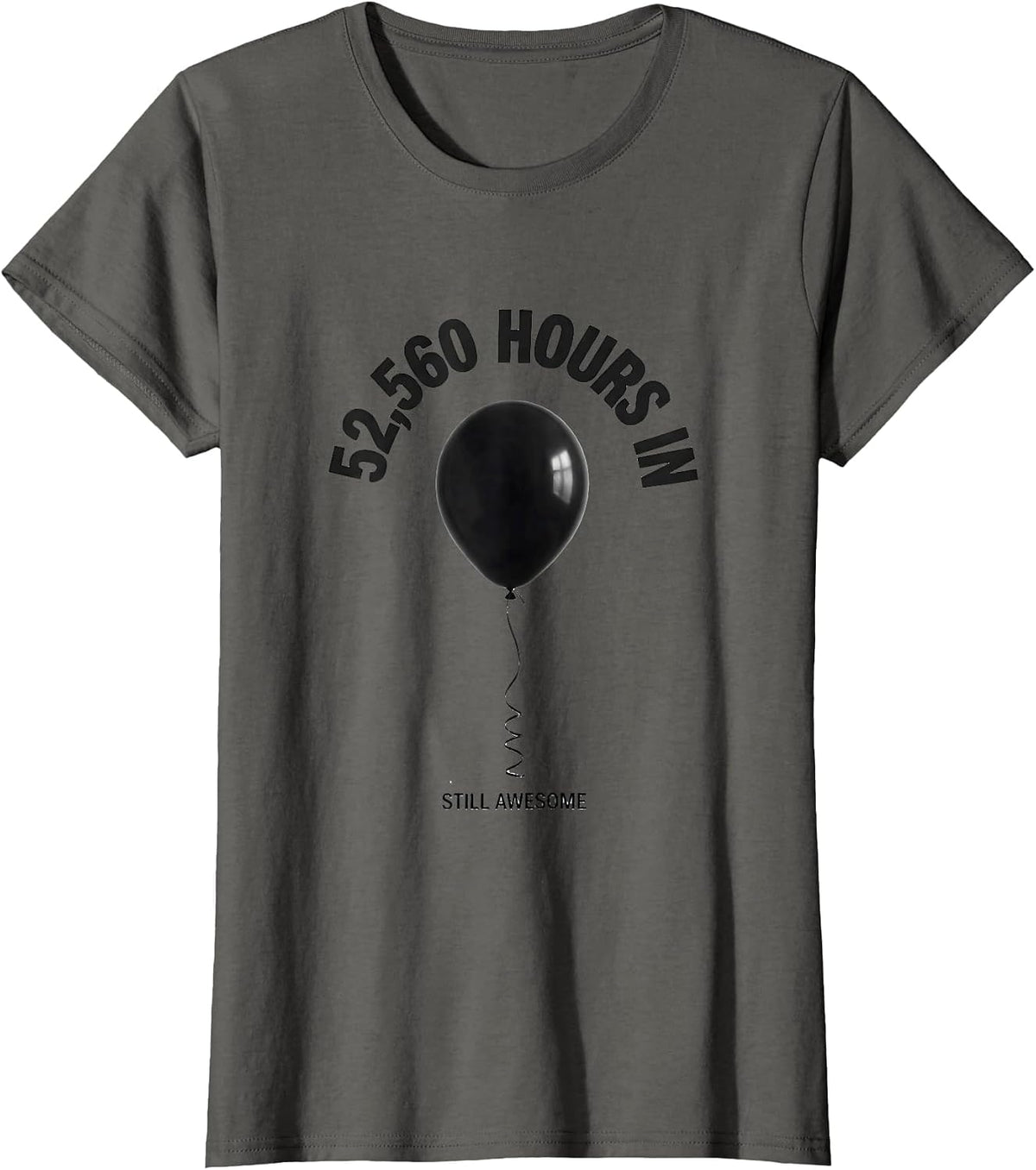 Women's 52,560 Hours In, Still Awesome Vintage Retro Birthday Humor T-Shirt - Asphalt Grey