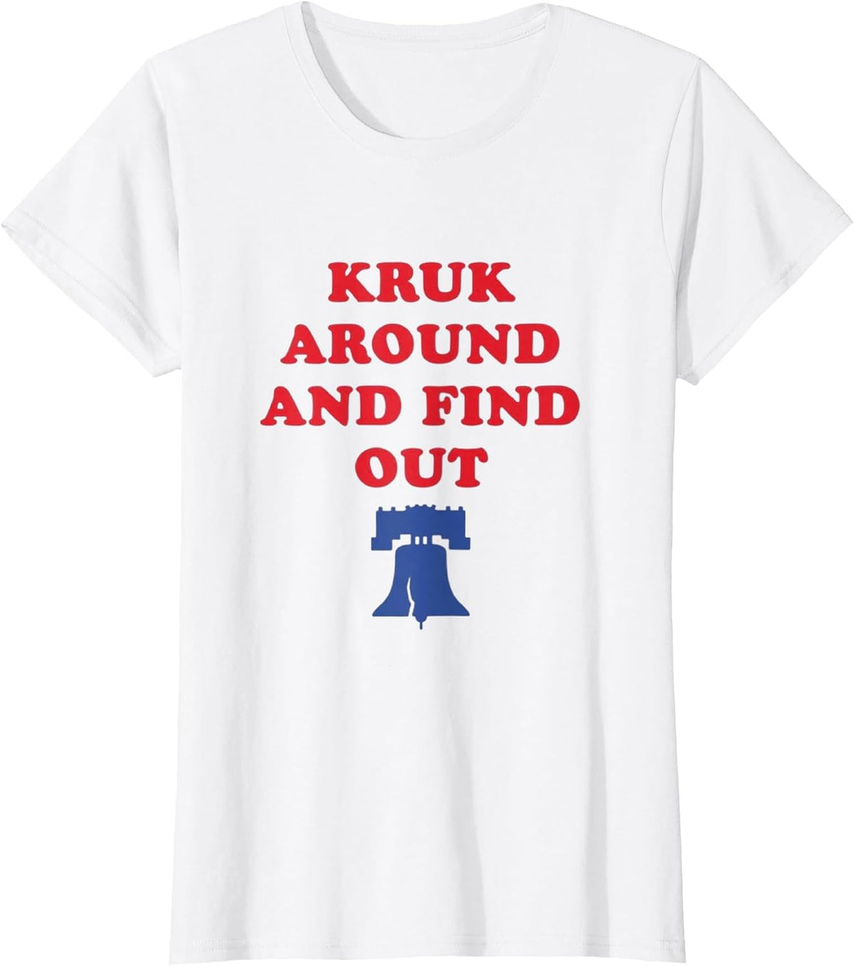 Kruk Around and Find Out T-Shirt - White