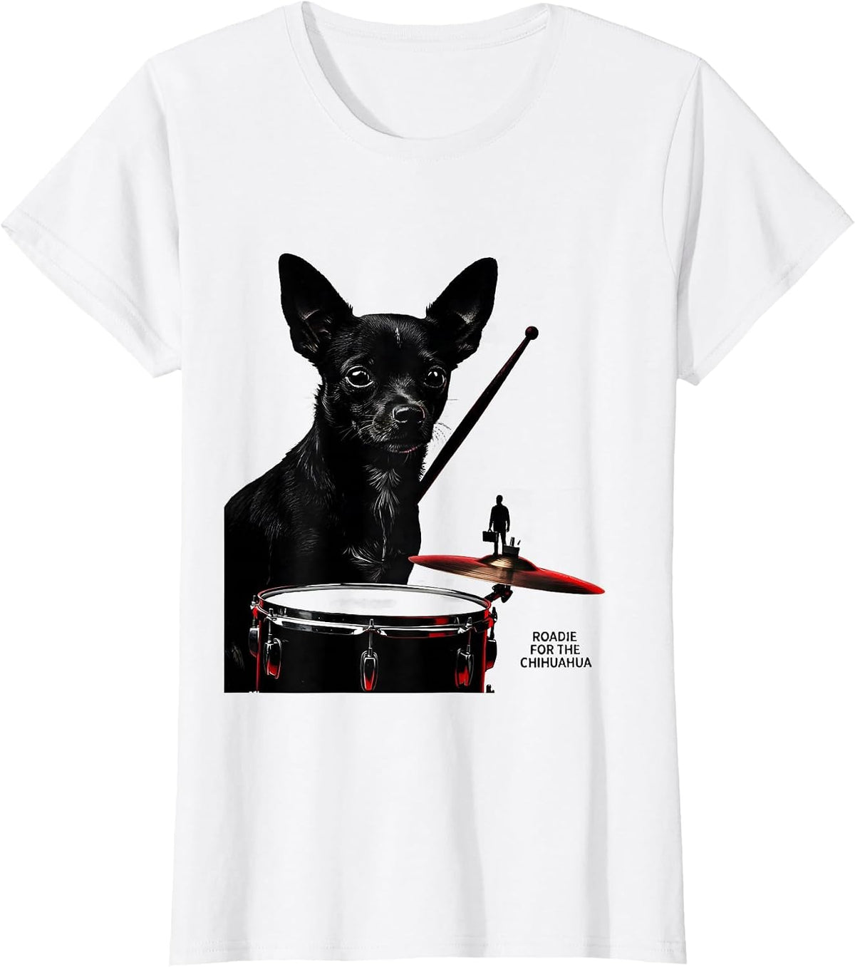 Women's Roadie For The Chihuahua Funny Chihuahua Drummer Pet Music T-Shirt - White