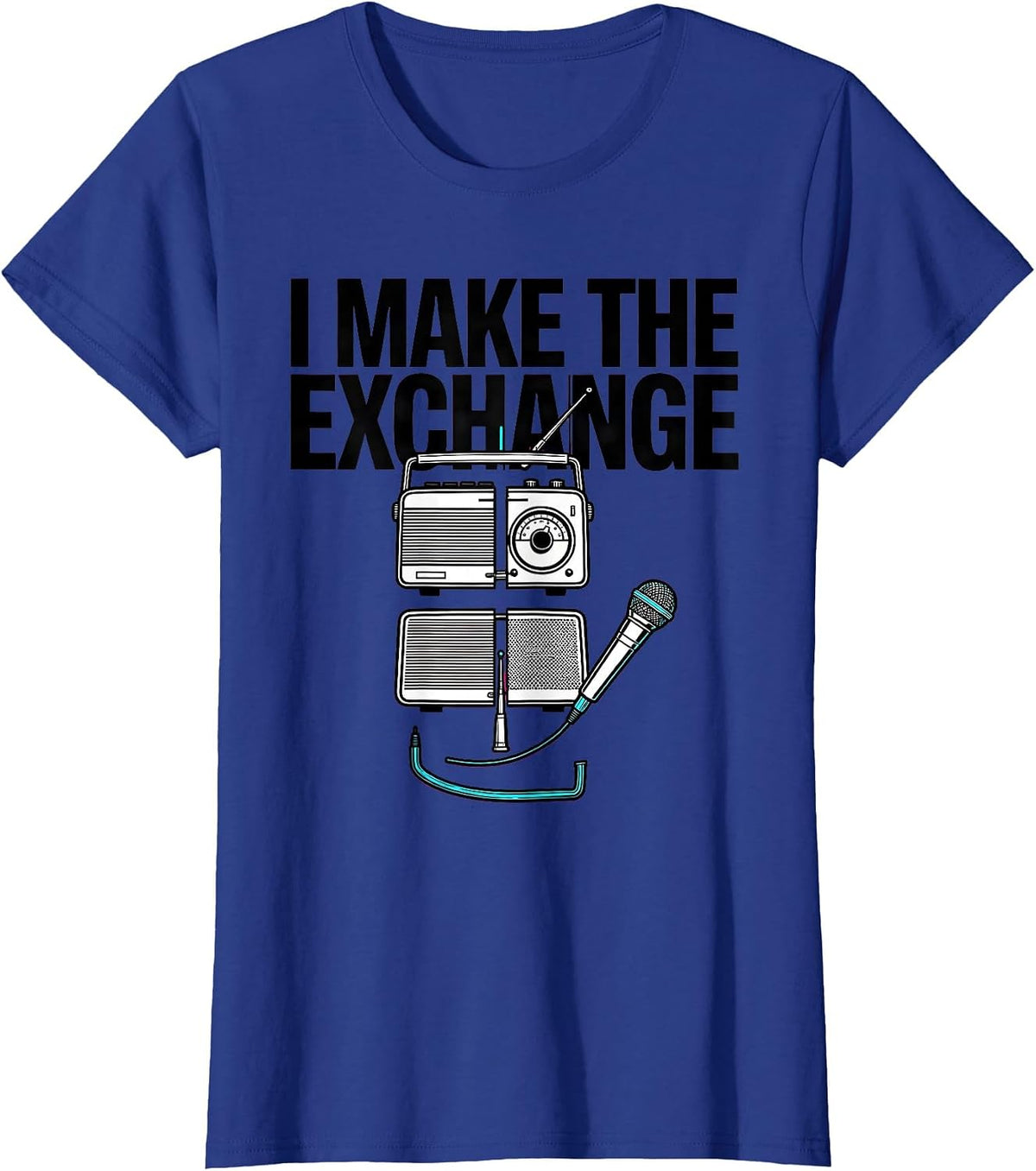 Women's I Make The Exchange Funny Ham Radio Operator Hobbyist Humor T-Shirt - Royal Blue