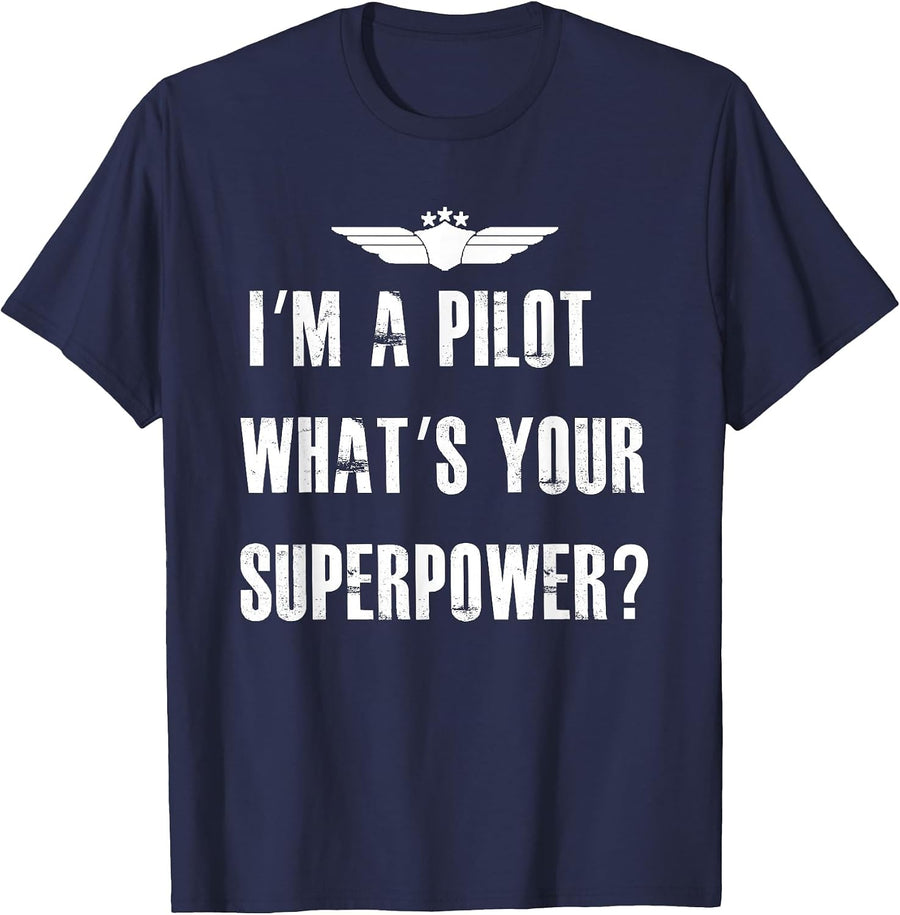 I'm A Pilot What's Your Superpower Funny Aviation T-Shirt T-Shirt - Navy Blue