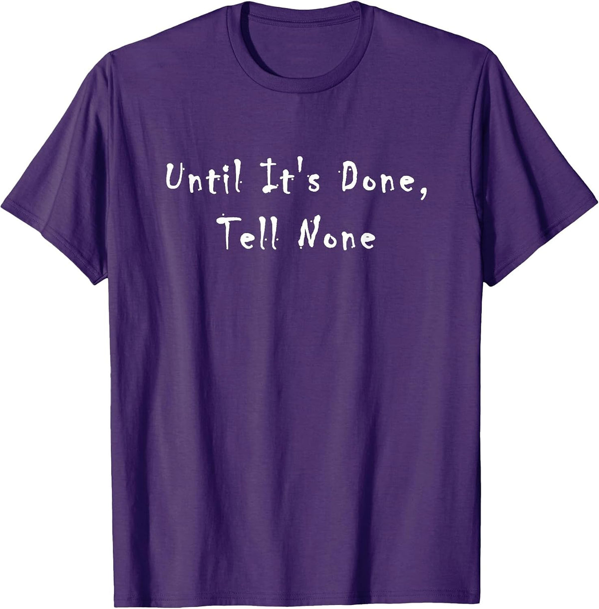 Until It's Done, Tell None T-Shirt - Purple