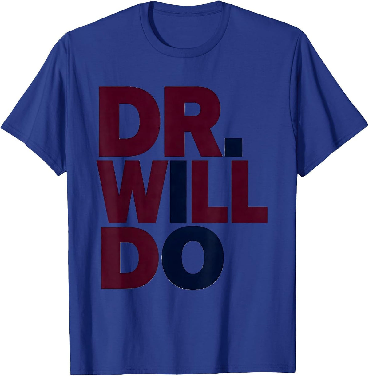 Dr. Will Do Funny Doctoral Degree PhD Graduation Humor T-Shirt - Royal Blue