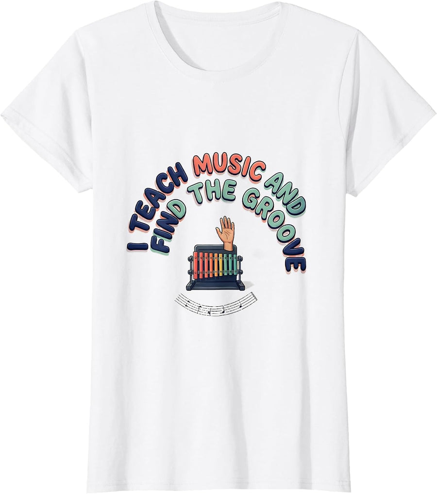Women's I Teach Music And Find The Groove Funny Music Teacher T-Shirt - White