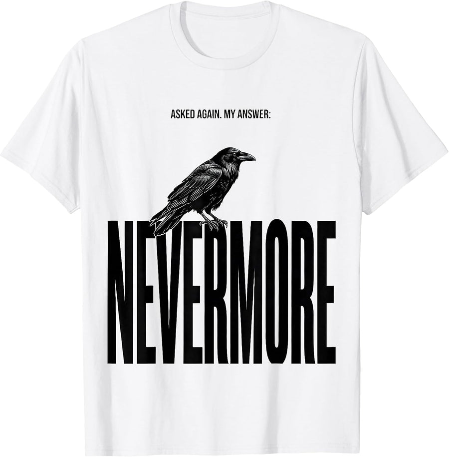 Men's Asked Again My Answer Nevermore Gothic Raven Bird Art T-Shirt - White