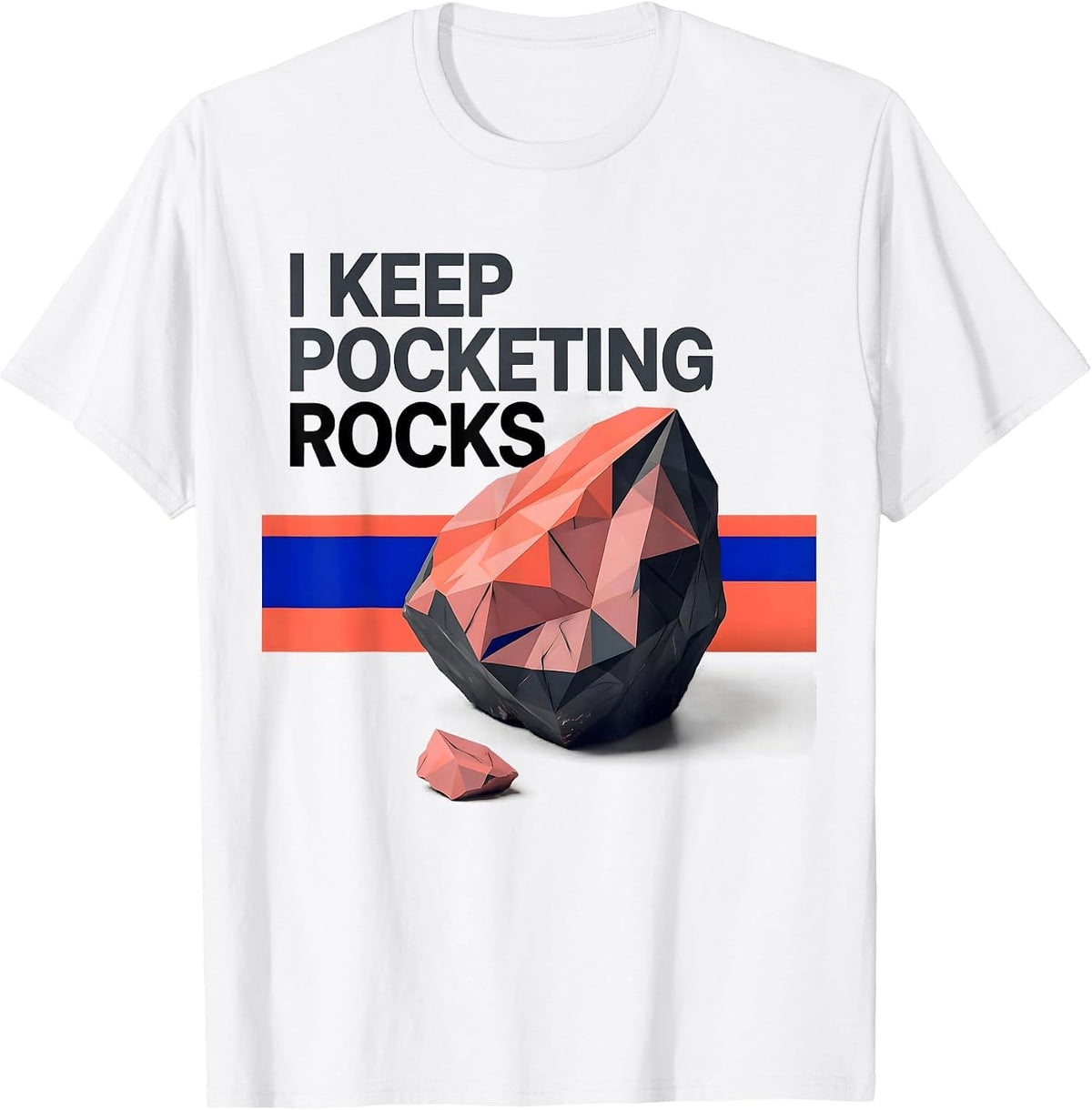 I Keep Pocketing Rocks Funny Rock Collector Geologist Humor T-Shirt - White