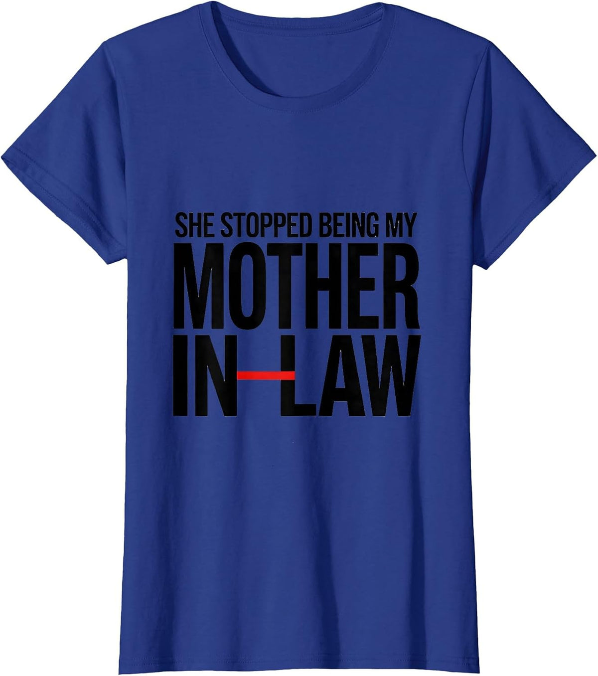 Women's She Stopped Being My Mother-In-Law Funny In-Law Gift T-Shirt - Royal Blue