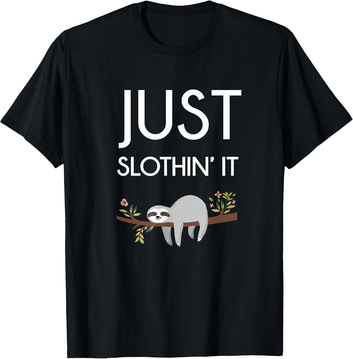 Men's Women't Lazy Animal Sloth Apparel Top Just Slothin' It T-Shirt - Black