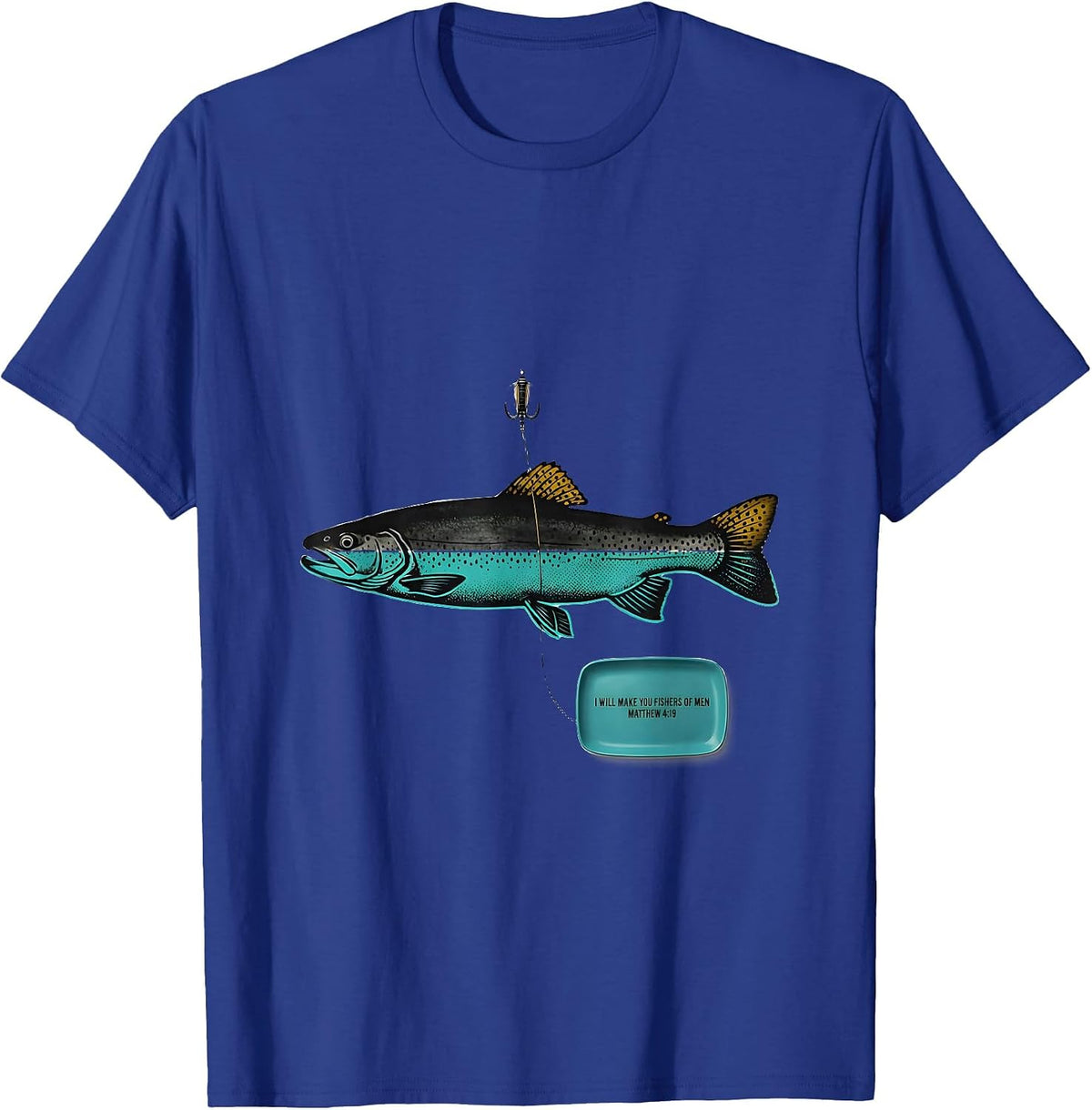 I Will Make You Fishers Of Men · Matthew 4:19 Christian T-Shirt - Royal Blue