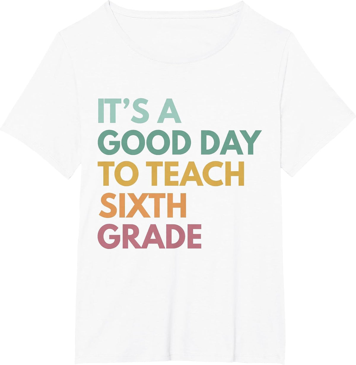 Back to School It's A Good Day to Teach Sixth Grade Teacher T-Shirt - White