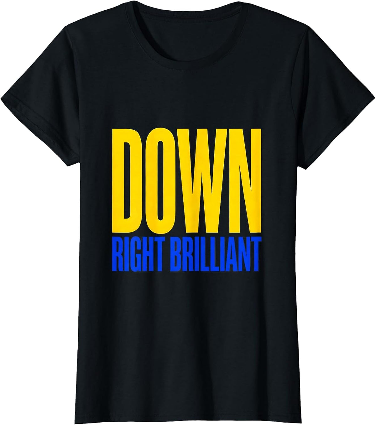 Women's Down Right Brilliant Funny Down Syndrome Awareness Family T-Shirt - Black