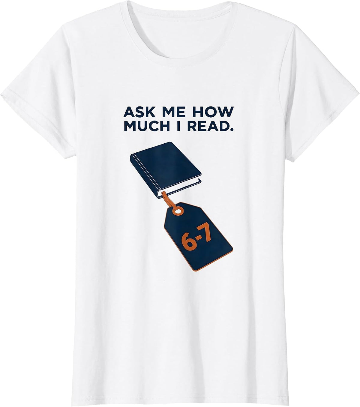 Ask Me How Much I Read 6-7 Funny Teacher Reading Meme Humor T-Shirt - White