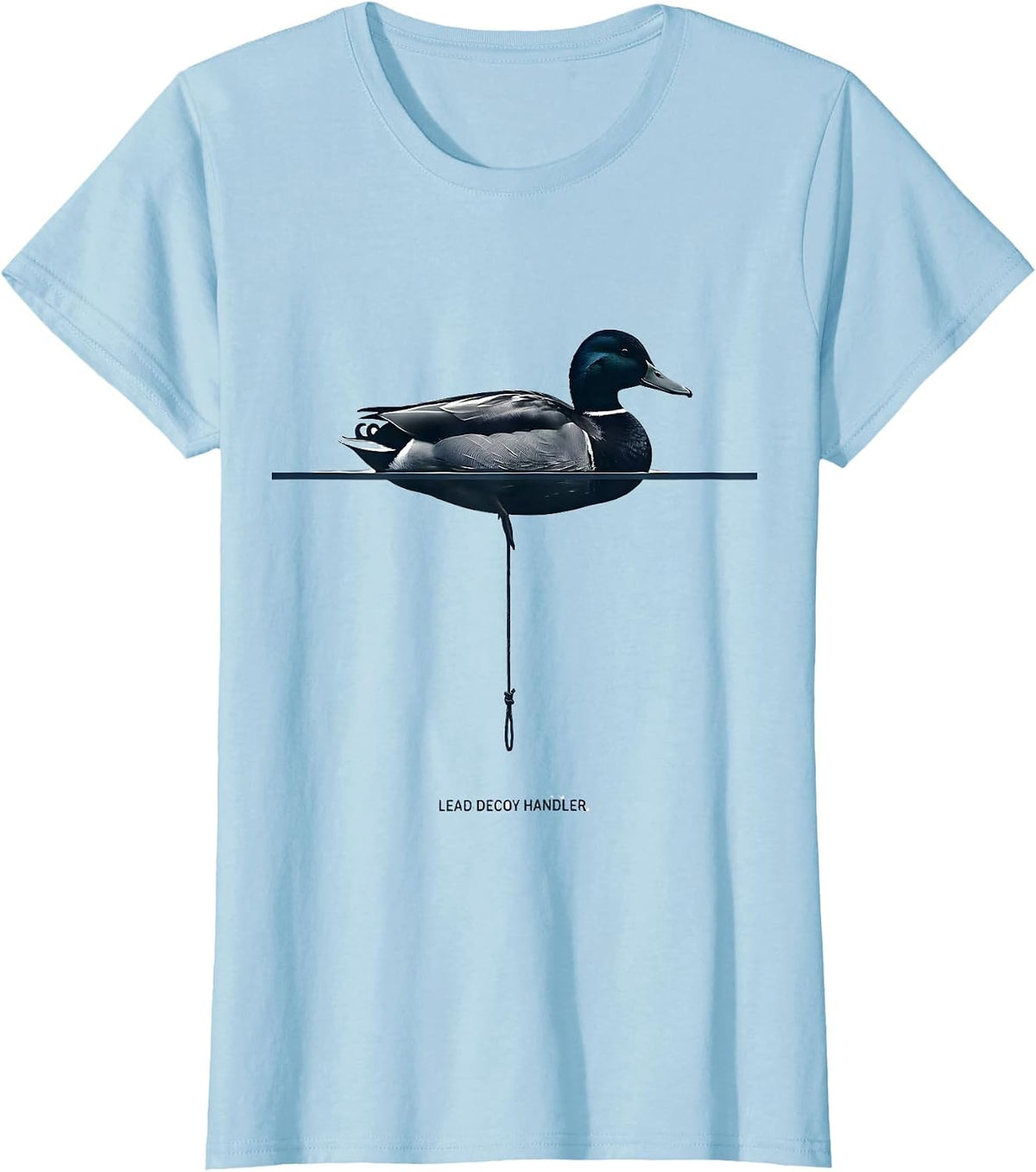 Lead Decoy Handler Funny Duck Hunting Hunter Gift T-Shirt - Baby Blue