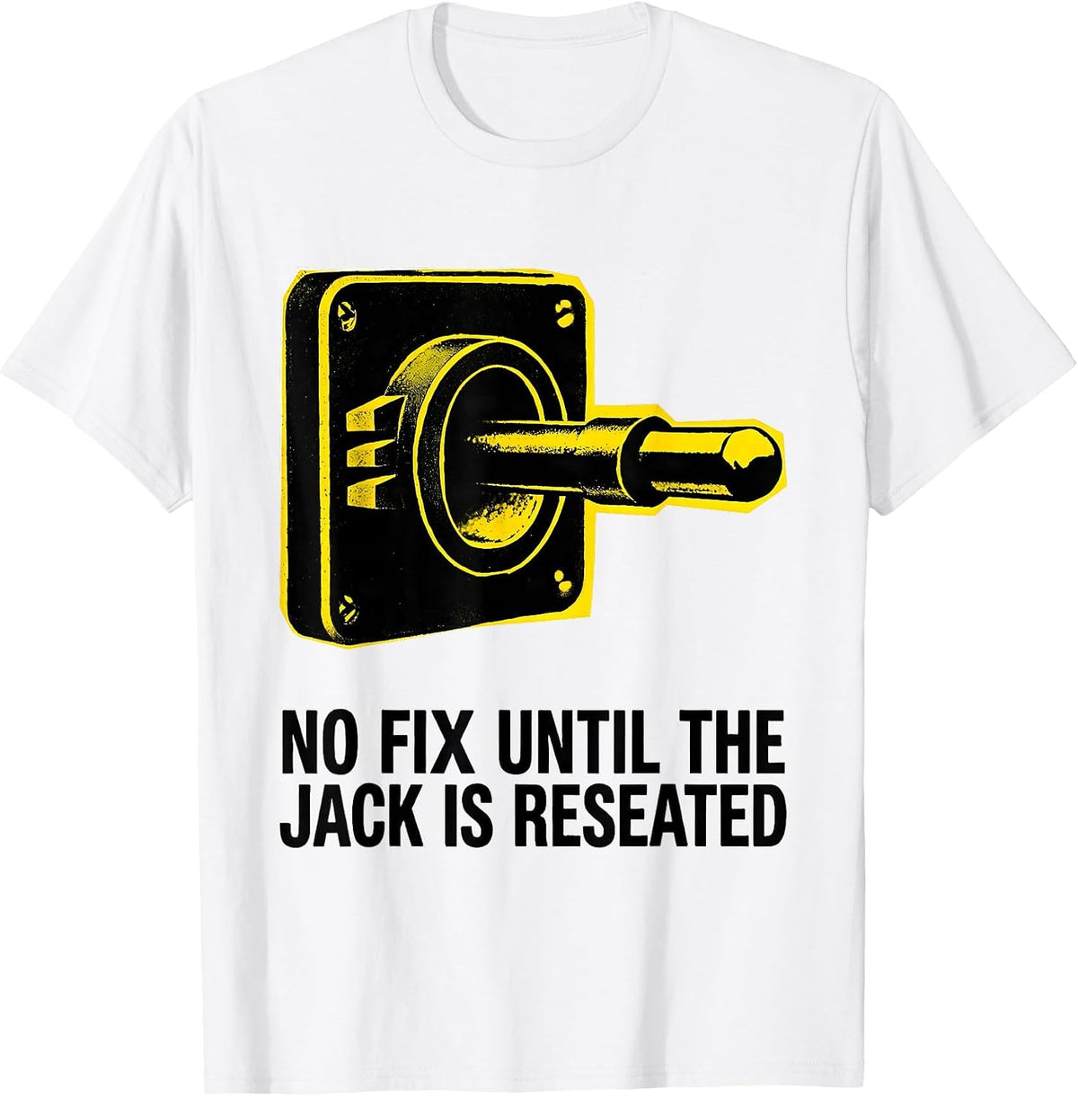 Men's No Fix Until The Jack Is Reseated Funny Tech Support T-Shirt - White