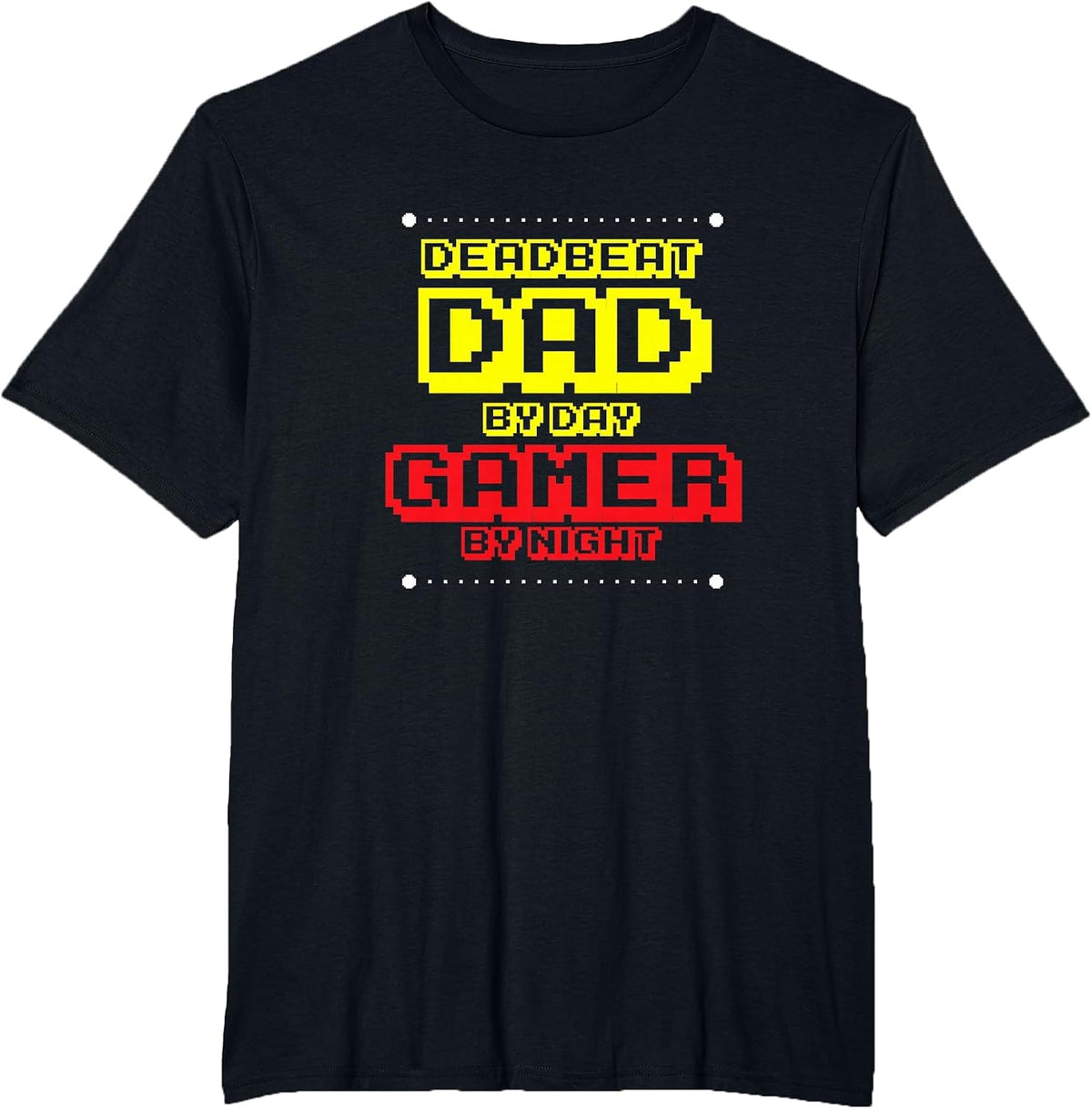 Deadbeat Dad by Day Video Gamer by Night, Funny Father T-Shirt - Black
