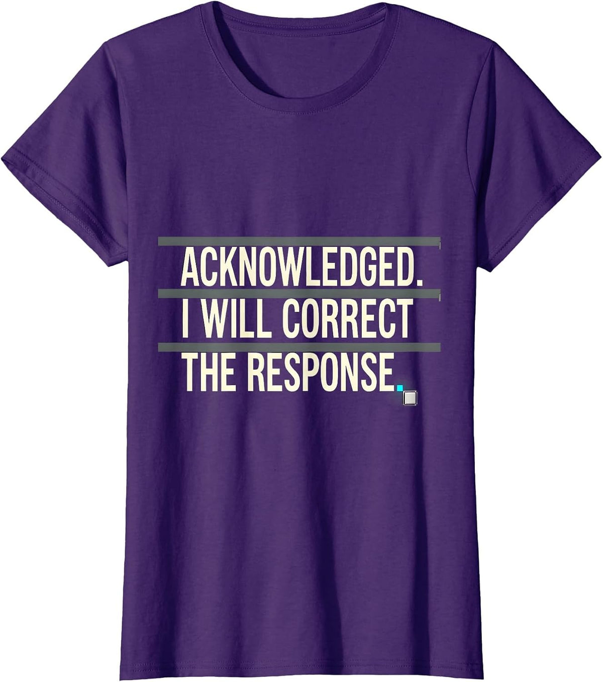 Women's Acknowledged. I Will Correct The Response Funny AI T-Shirt - Purple