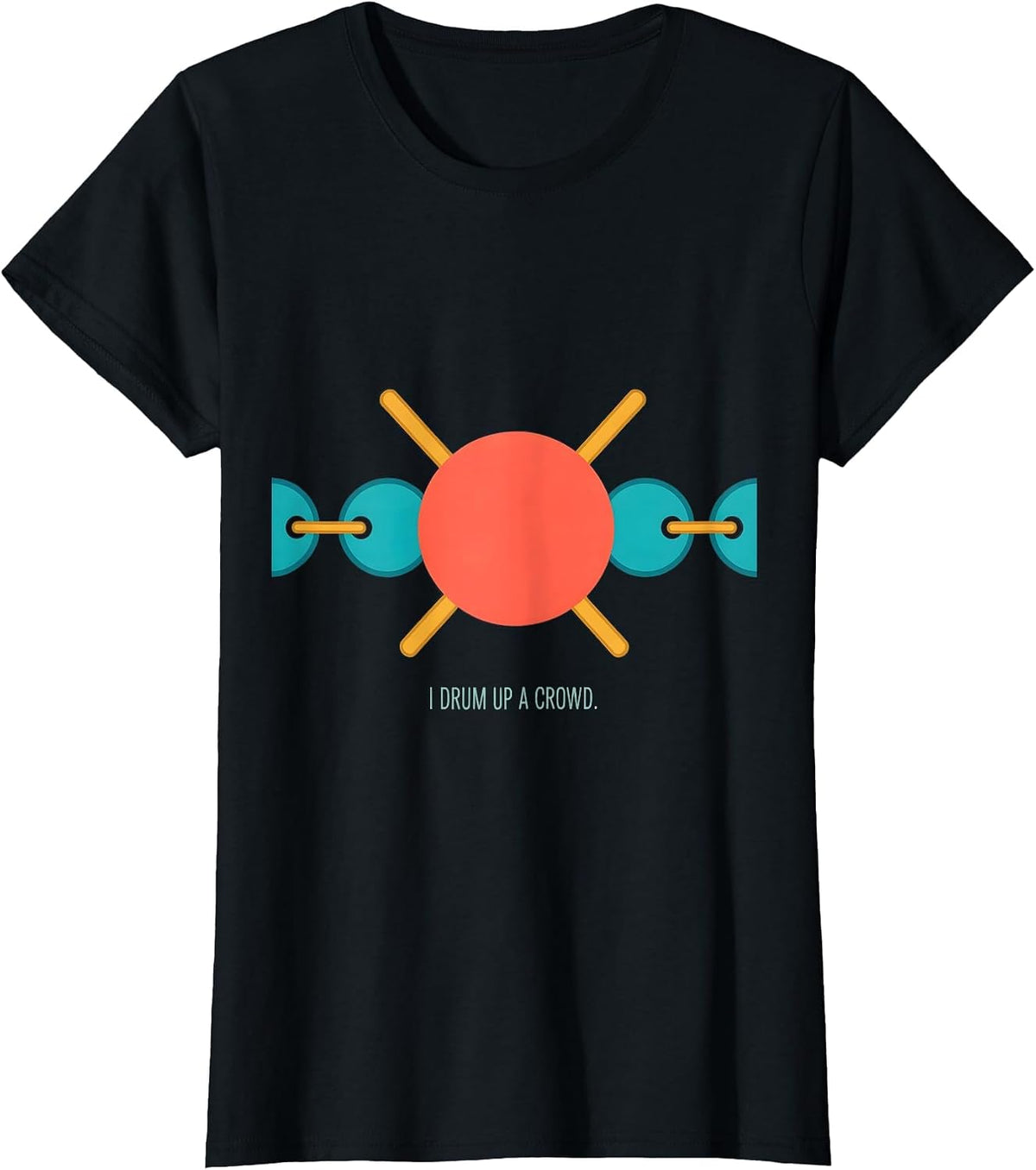 Women's I Drum Up A Crowd Funny Drummer Percussionist Marching Band T-Shirt - Black