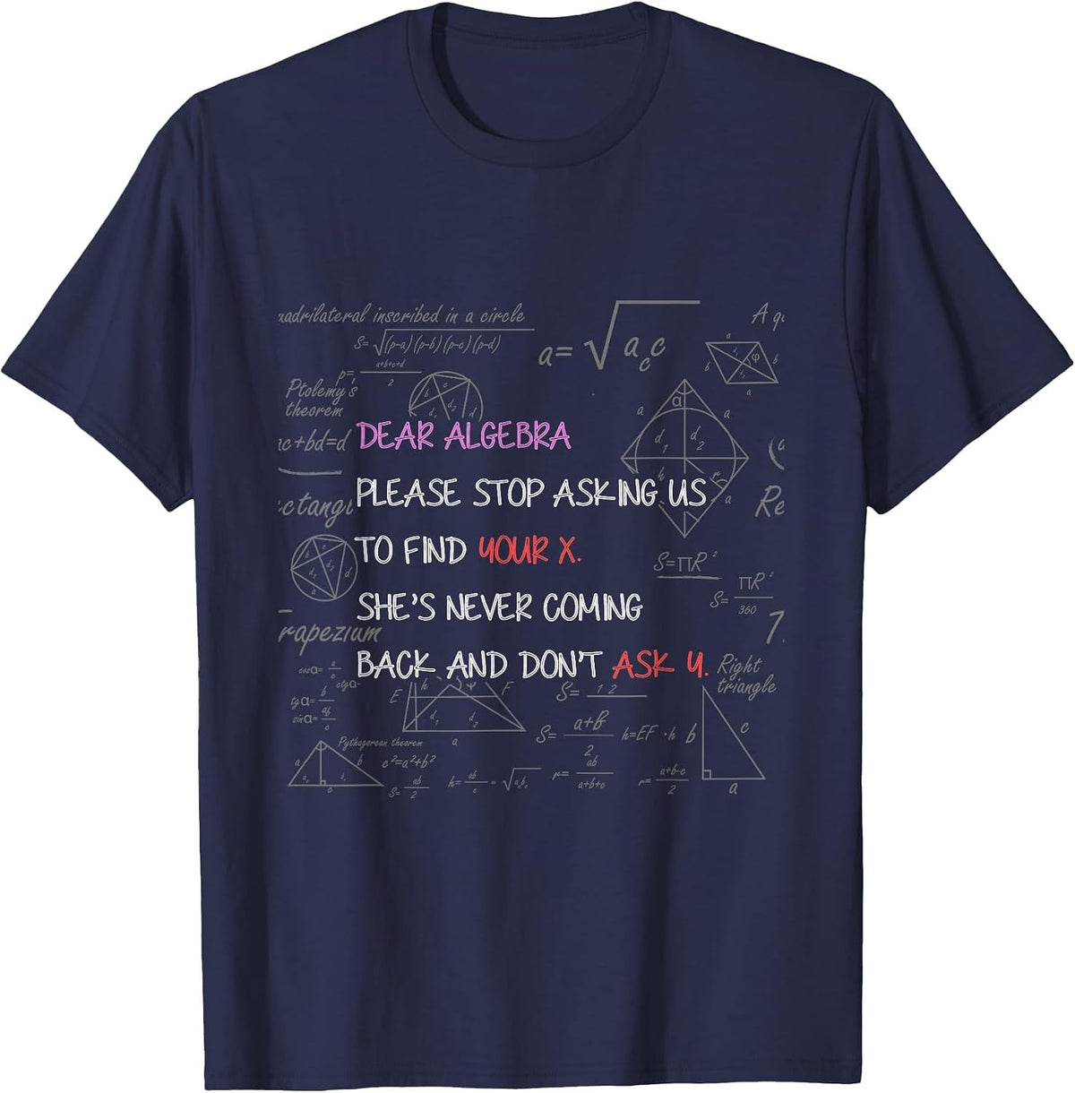 Dear Algebra Stop Asking Us to Find Your X Math T-Shirt - Navy Blue
