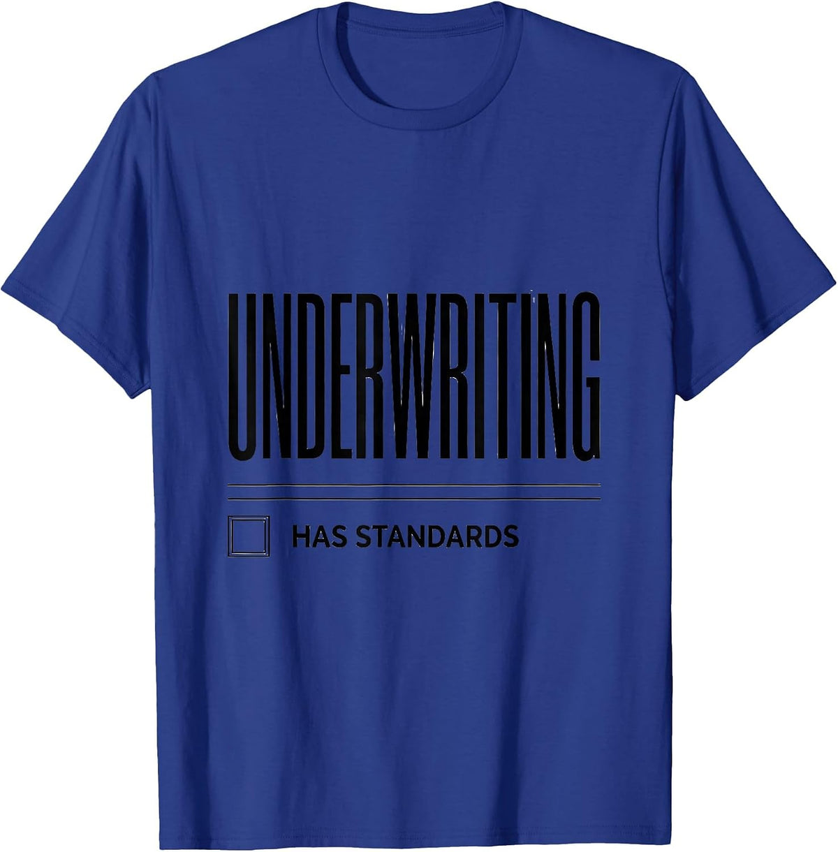 Men's Underwriting Has Standards Funny Realtor Real Estate Agent T-Shirt - Royal Blue