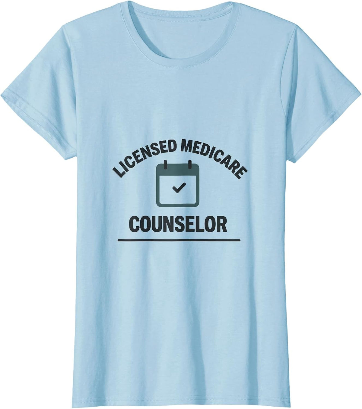 Licensed Medicare Counselor Funny Realtor Real Estate Agent T-Shirt - Baby Blue