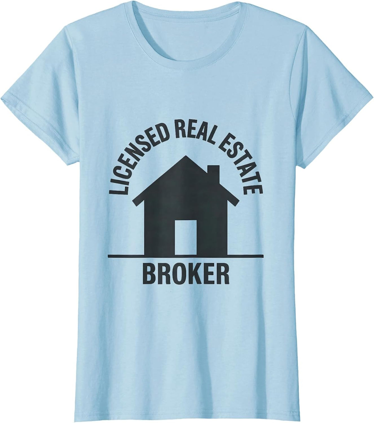 Women's Licensed Real Estate Broker Funny Realtor Workwear T-Shirt - Baby Blue