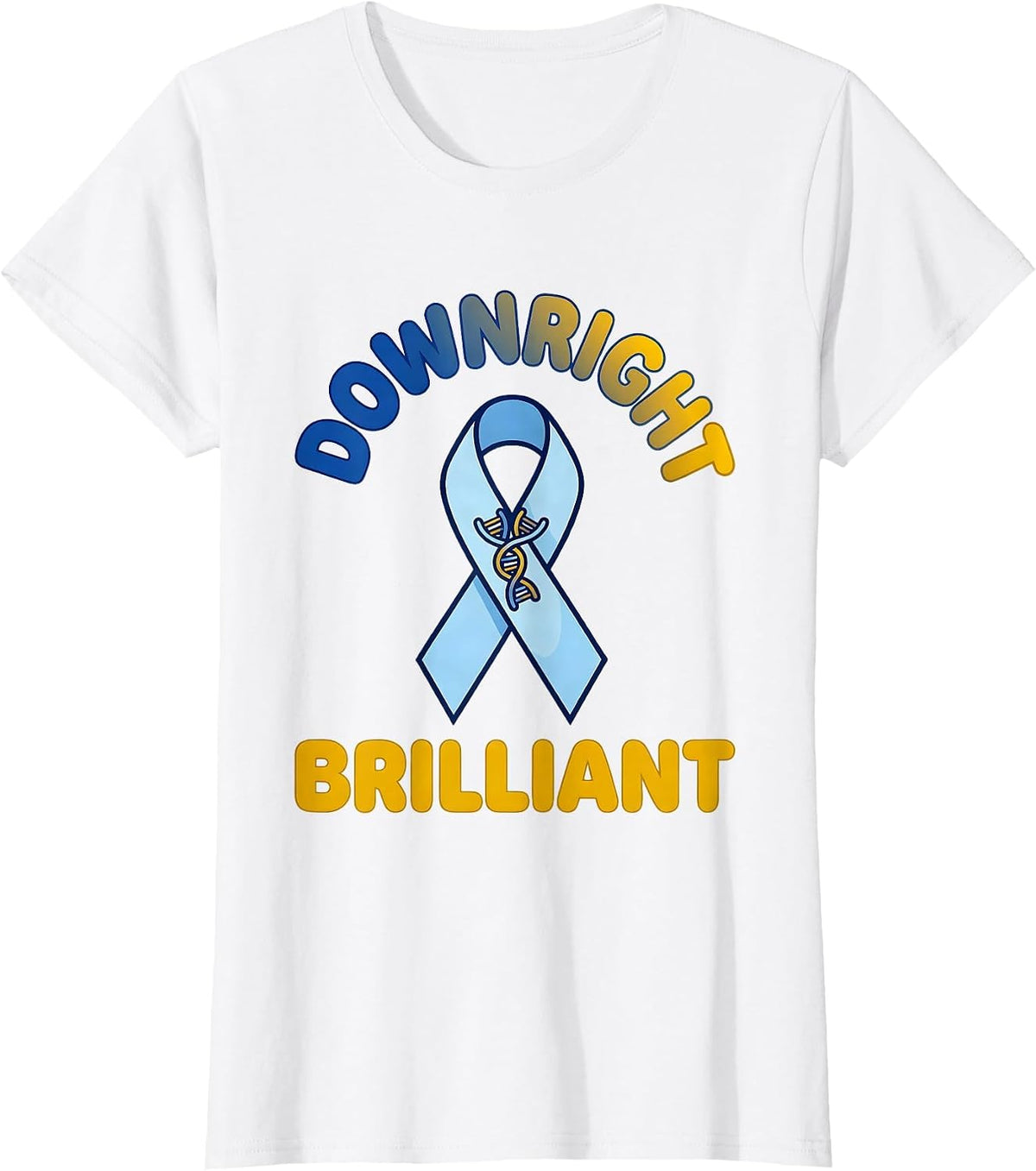 Downright Brilliant Uplifting Down Syndrome Awareness Ribbon T-Shirt - White