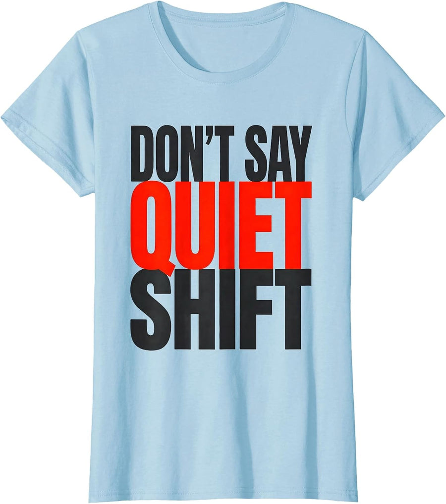 Women's Don't Say Quiet Shift Funny Firefighter Badge Humor Fire T-Shirt - Baby Blue