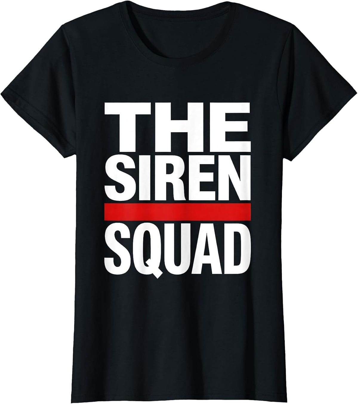 THE SIREN SQUAD Funny Firefighter Tribute Gift T-Shirt - Black