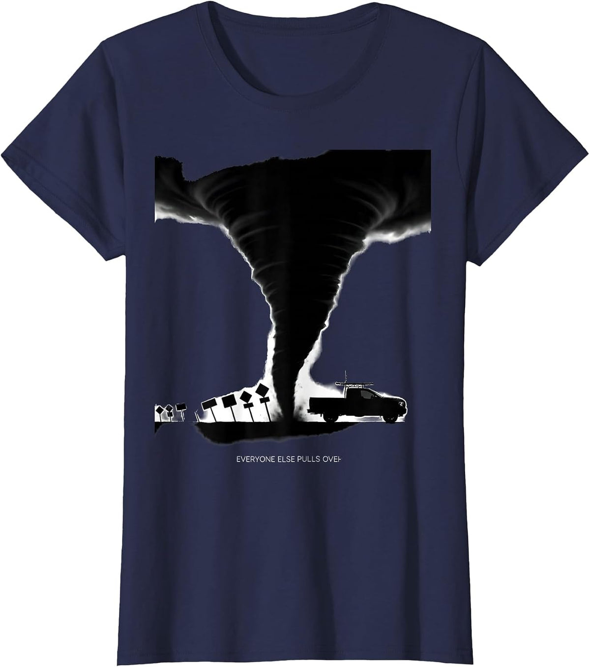 Women's Everyone Else Pulls Over Funny Storm Chaser Tornado Weather T-Shirt - Navy Blue