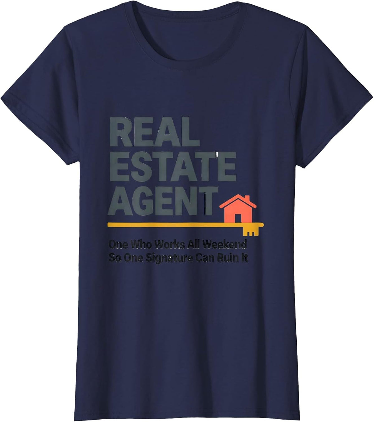 Women's Real Estate Agent Works All Weekend Humor T-Shirt - Navy Blue