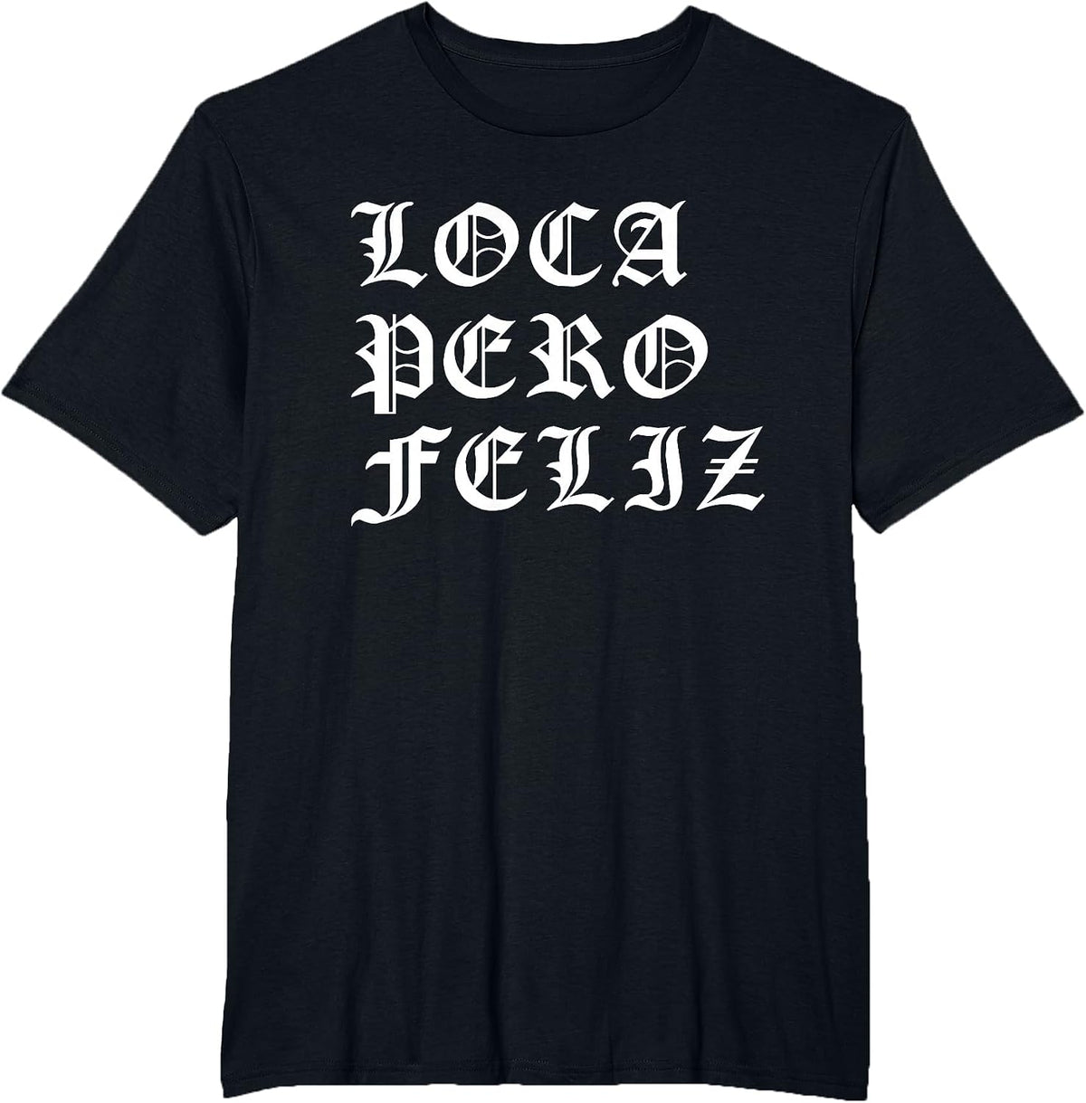 Chola Latina Mexican American Loca Pero Feliz Chicano T-Shirt - Black