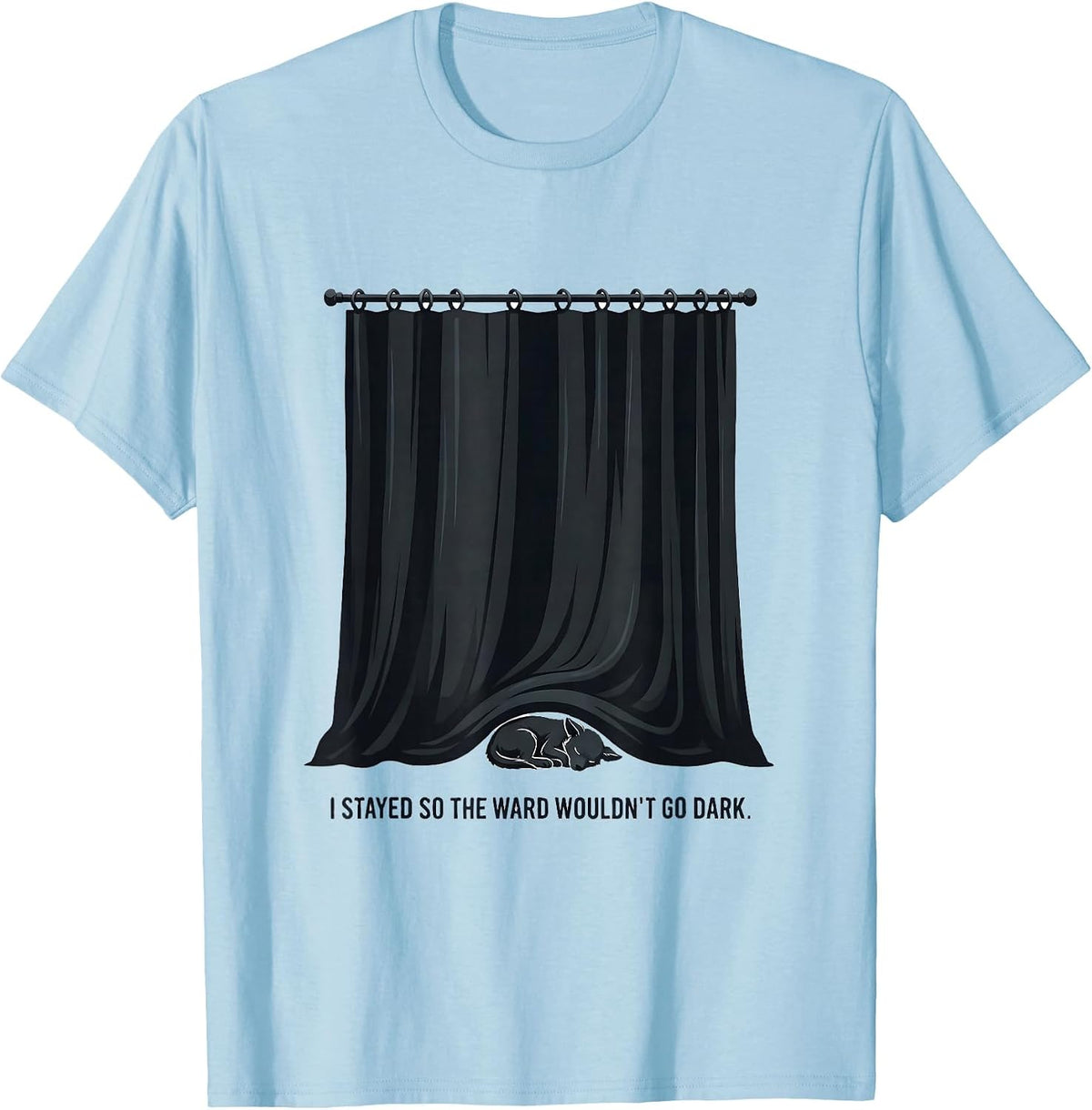 Men's I Stayed So The Ward Wouldn't Go Dark Funny Vet Tech T-Shirt - Baby Blue