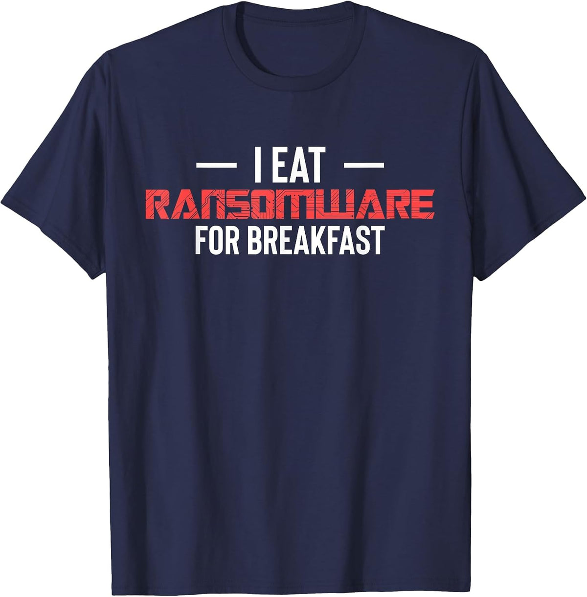 I Eat Ransomware for Breakfast Cyber Security Engineer T-Shirt - Navy Blue